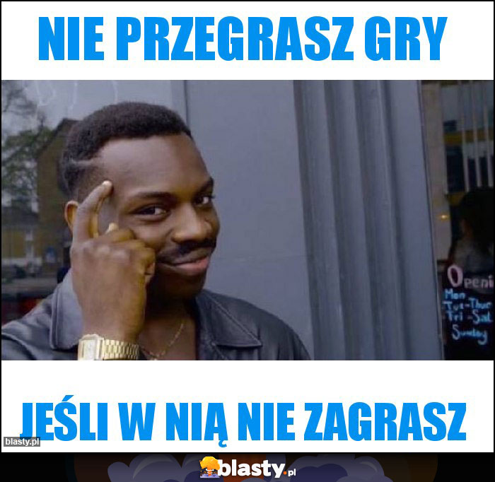 Nie przegrasz gry