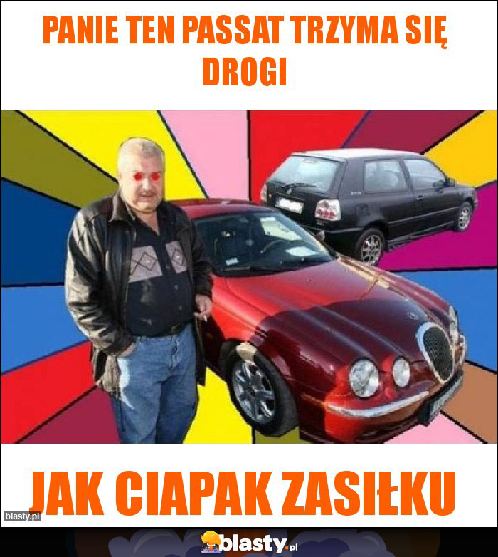 Panie ten Passat trzyma się drogi