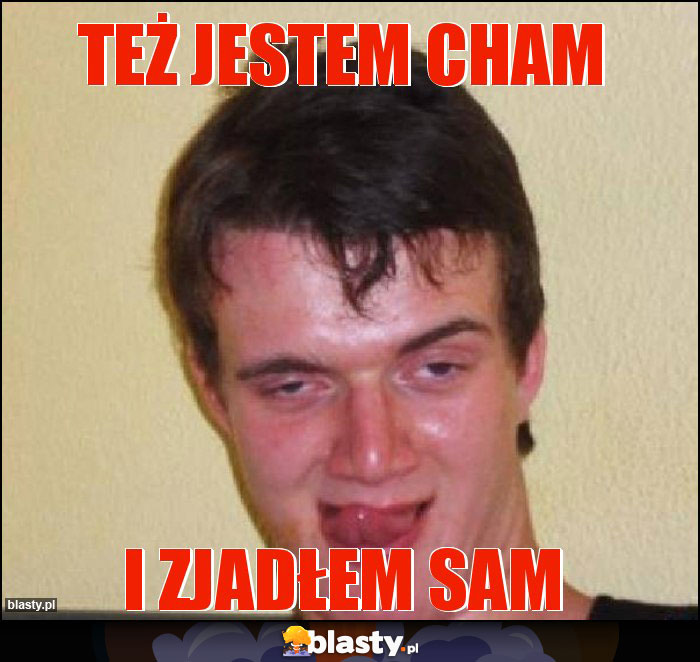 Też jestem cham