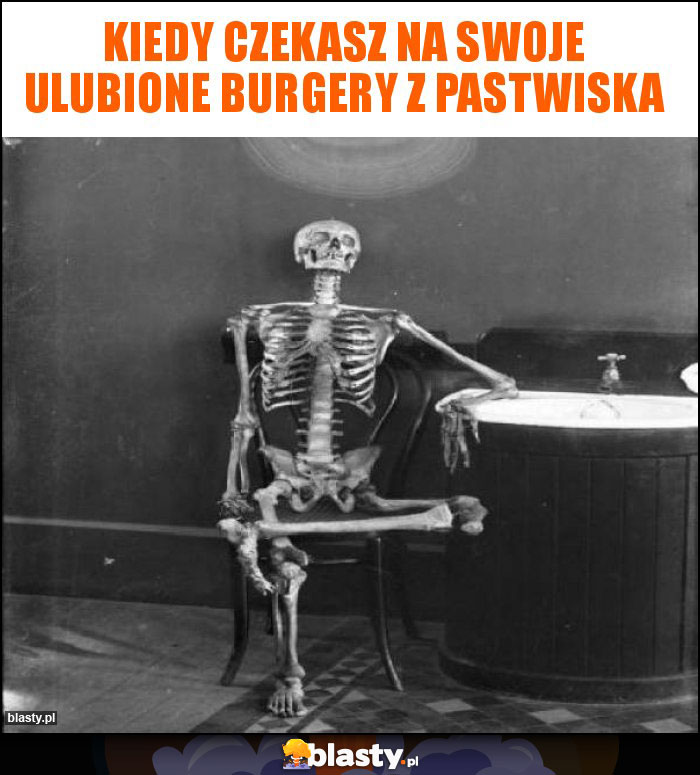 Kiedy czekasz na swoje ulubione burgery z Pastwiska