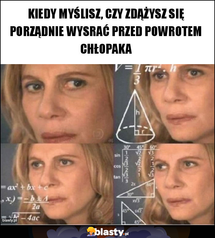 Kiedy myślisz, czy zdążysz się porządnie wysrać przed powrotem chłopaka