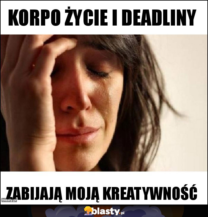 Korpo życie I deadliny