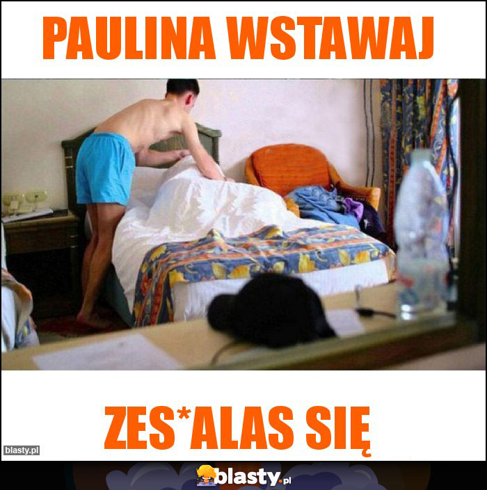 Paulina wstawaj