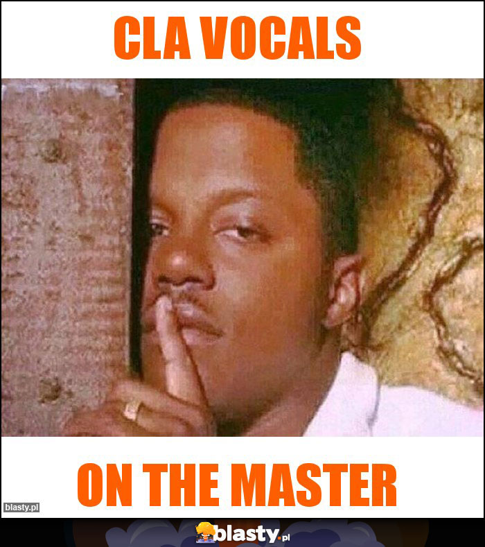 CLA Vocals