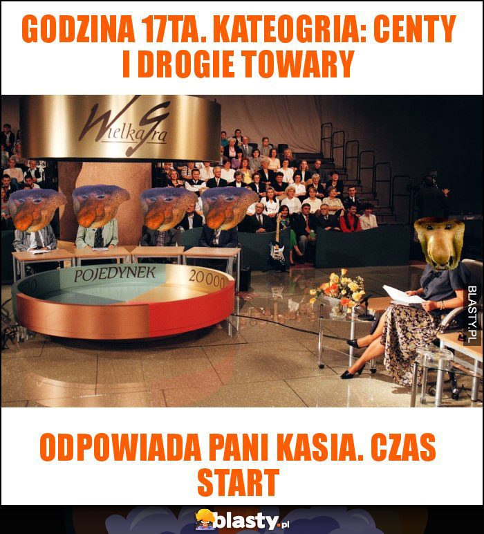 godzina 17ta. KAteogria: centy i drogie towary