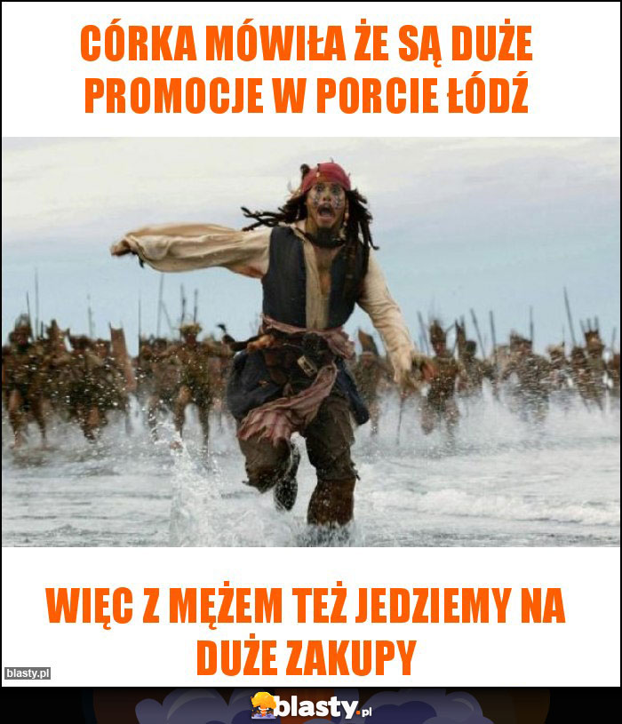 Córka mówiła że są duże promocje w porcie łódź