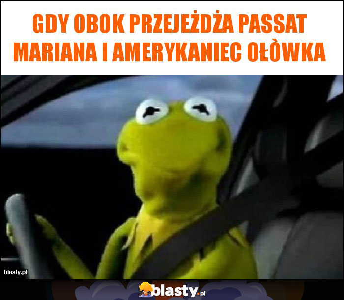 Gdy obok przejeżdża passat Mariana i Amerykaniec Ołòwka