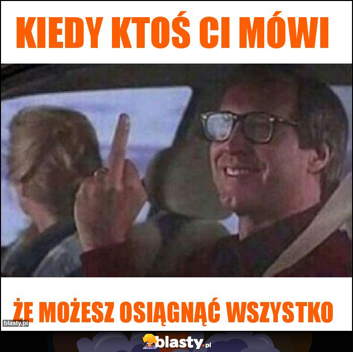 Kiedy ktoś ci mówi