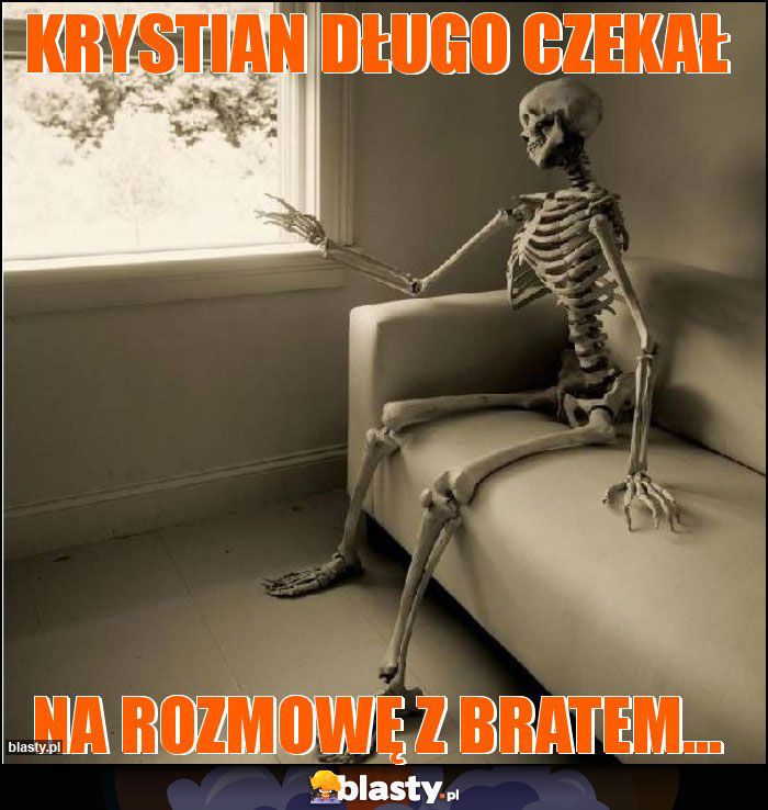 Krystian długo czekał