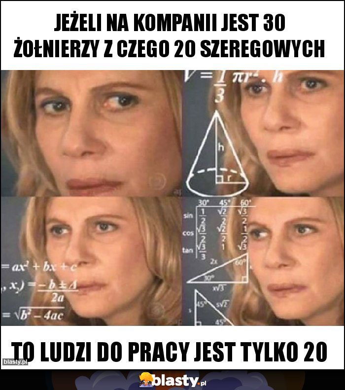 Jeżeli na kompanii jest 30 żołnierzy z czego 20 szeregowych