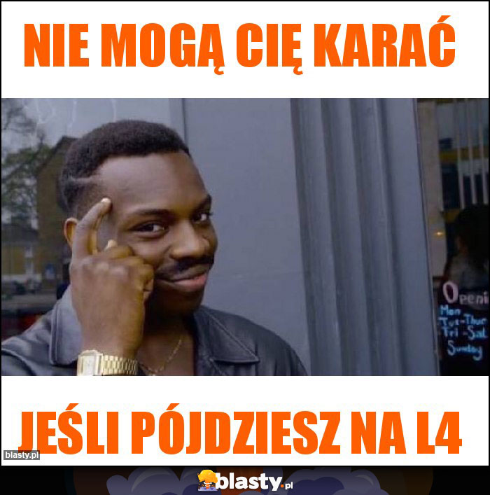 Nie mogą Cię karać