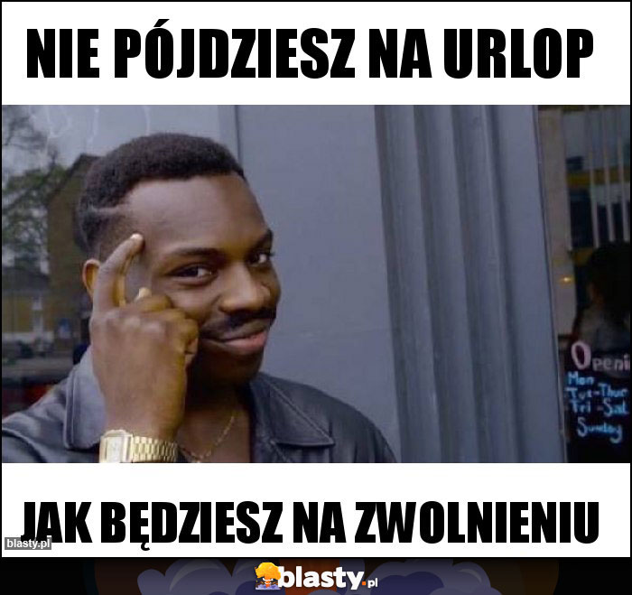 NIE PÓJDZIESZ NA URLOP