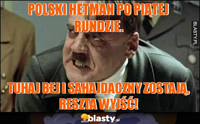 Polski hetman po piątej rundzie.