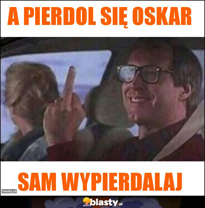 a pierdol się oskar