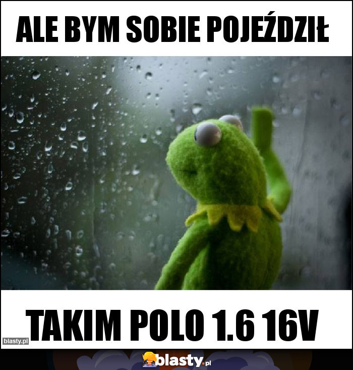 Ale bym sobie pojeździł