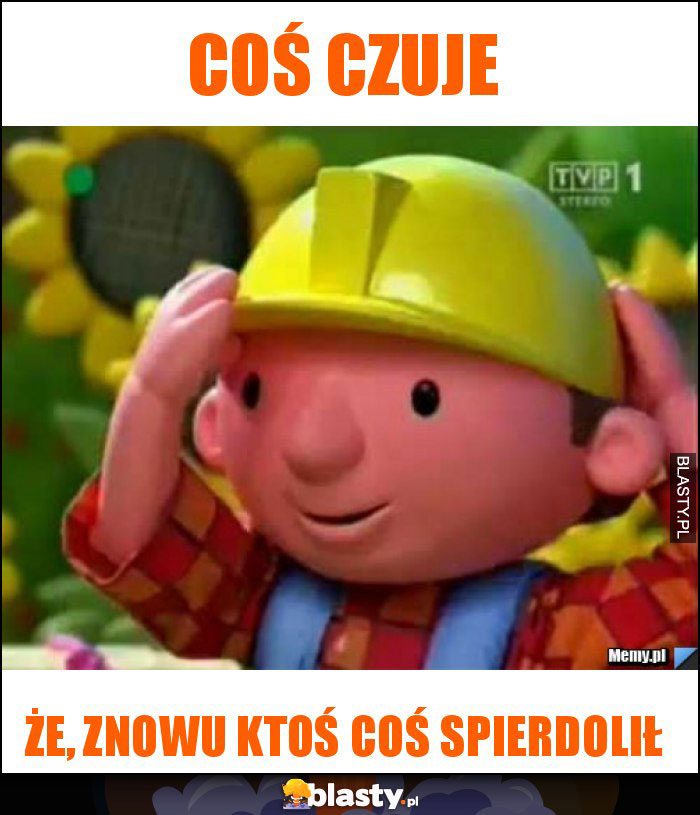 Coś czuje