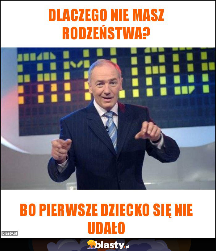 Dlaczego nie masz rodzeństwa?