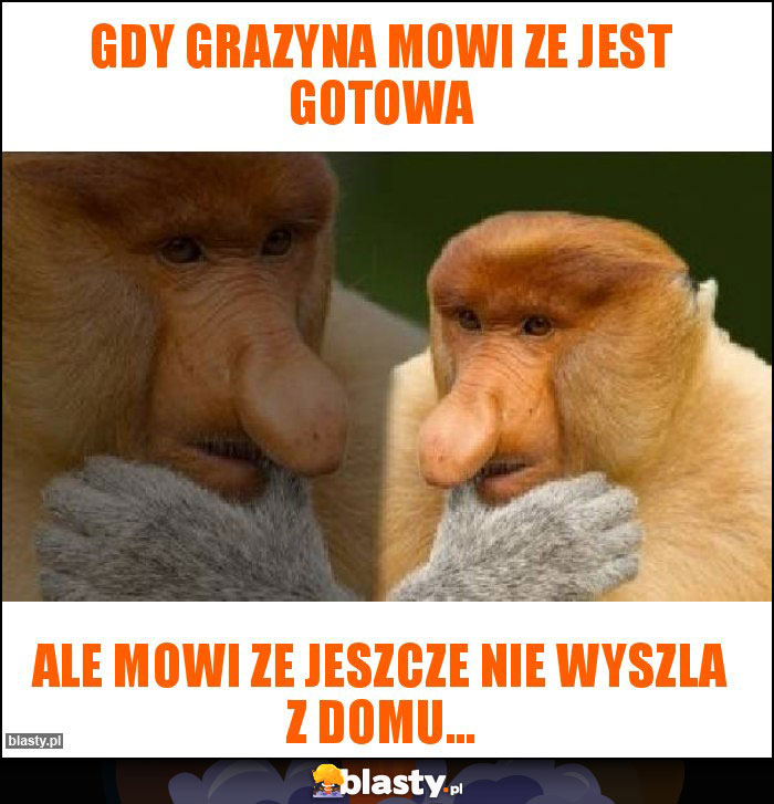 Gdy grazyna mowi ze jest gotowa