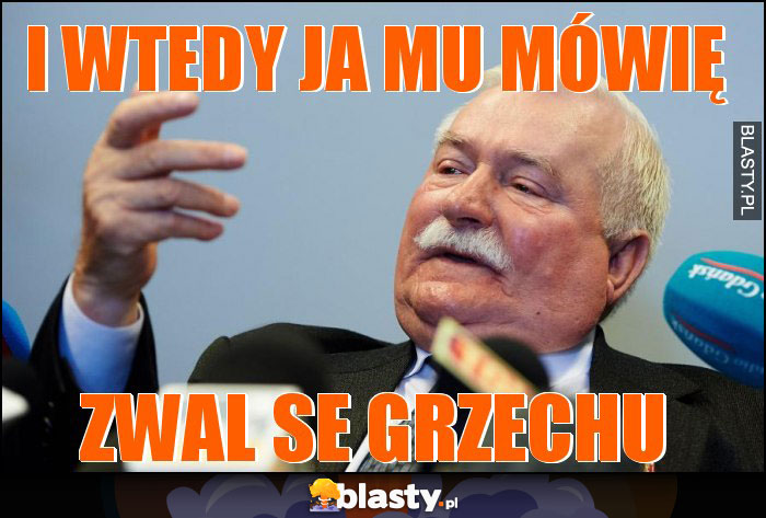 I wtedy ja mu mówię