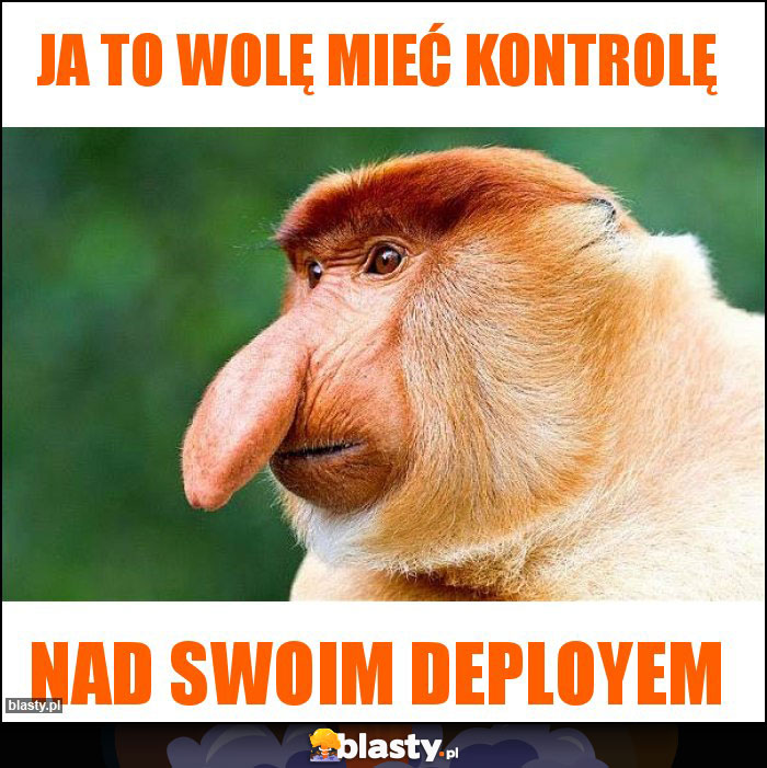 Ja to wolę mieć kontrolę