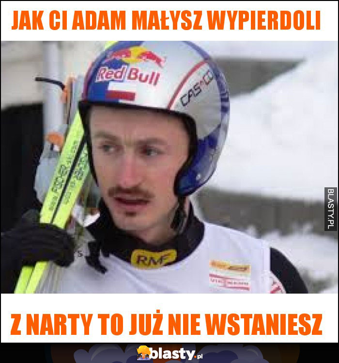 JAK CI ADAM MAŁYSZ WYPIERDOLI