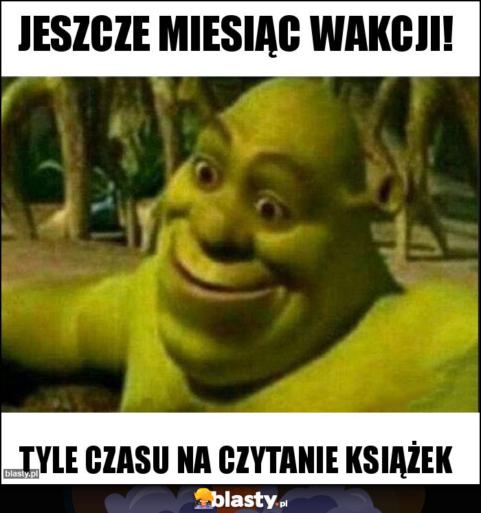 jeszcze miesiąc wakcji!