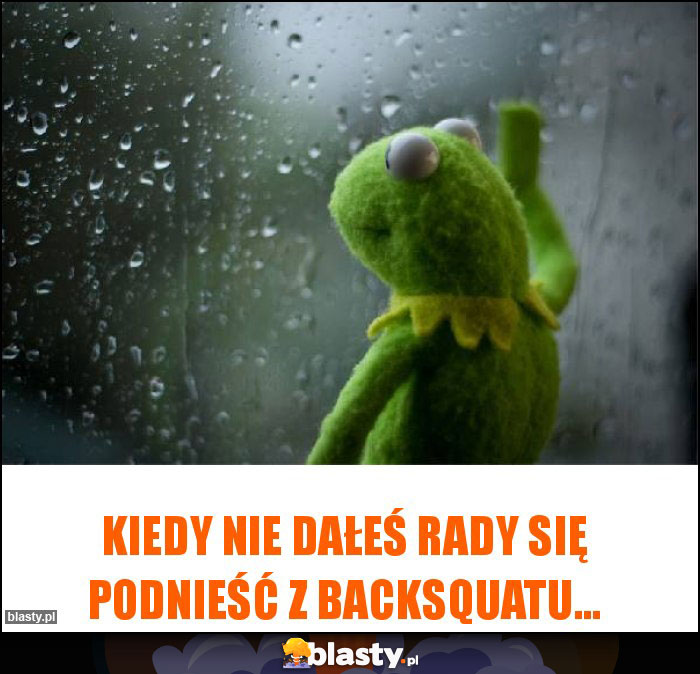 Kiedy nie dałeś rady się podnieść z backsquatu...