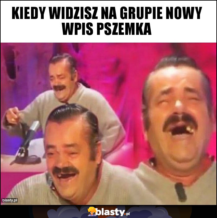 Kiedy widzisz na grupie nowy wpis pszemka