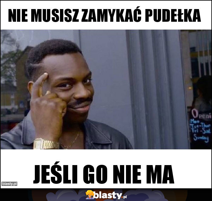 Nie musisz zamykać pudełka