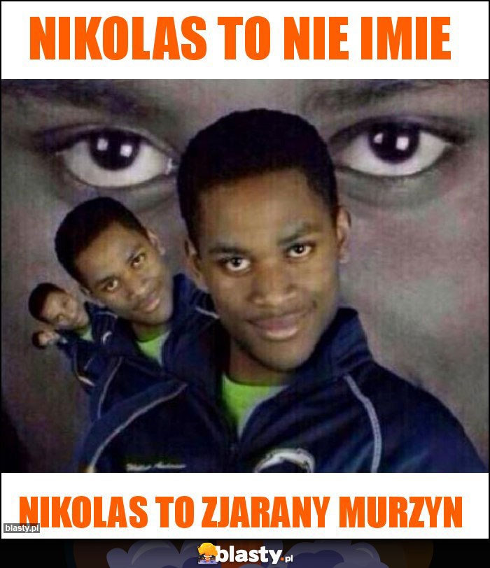 Nikolas to nie imie