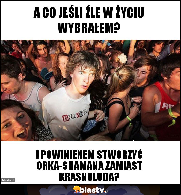 a co jeśli źle w życiu wybrałem?