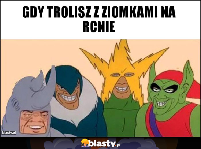 Gdy trolisz z ziomkami na rcnie