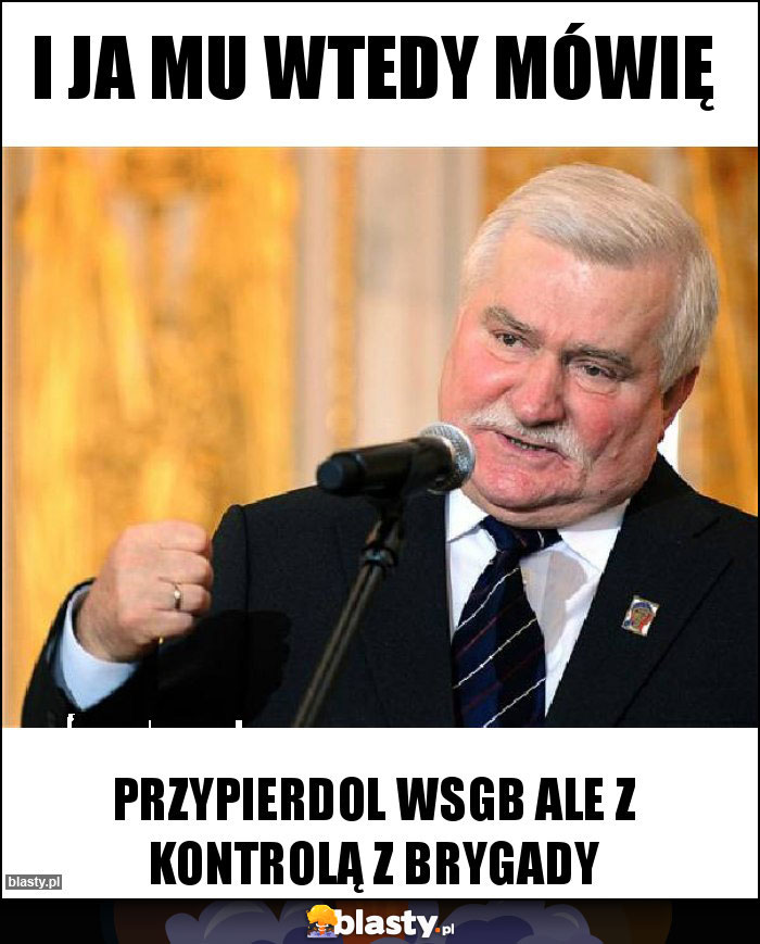 I ja mu wtedy mówię