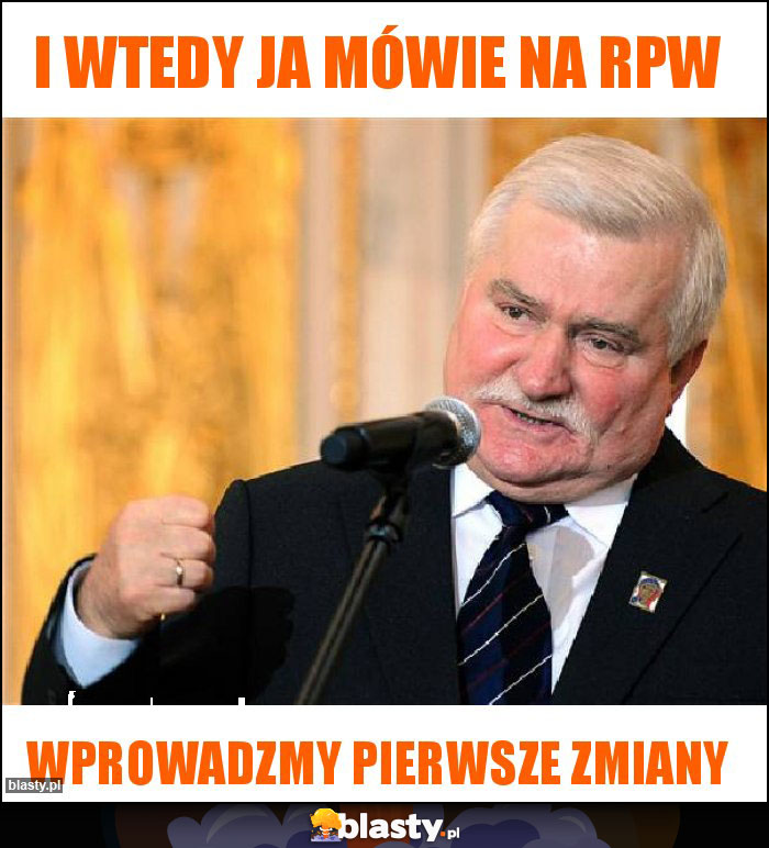 I wtedy ja mówie na rpw