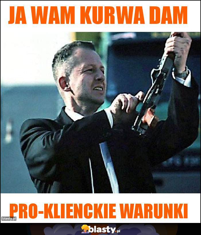 Ja wam kurwa dam