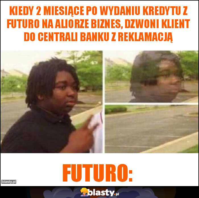 Kiedy 2 miesiące po wydaniu kredytu z futuro na aliorze biznes, dzwoni klient do centrali banku z reklamacją