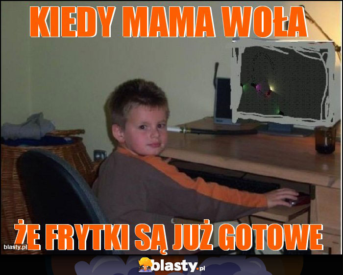 KIEDY MAMA WOŁA Memy, Gify I Śmieszne Obrazki Facebook, Tapety