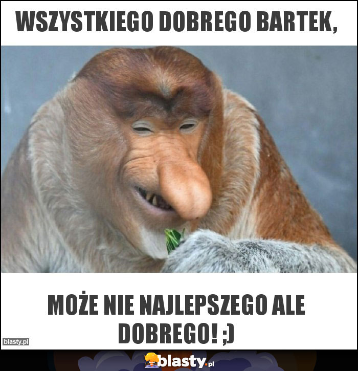 Wszystkiego dobrego Bartek,