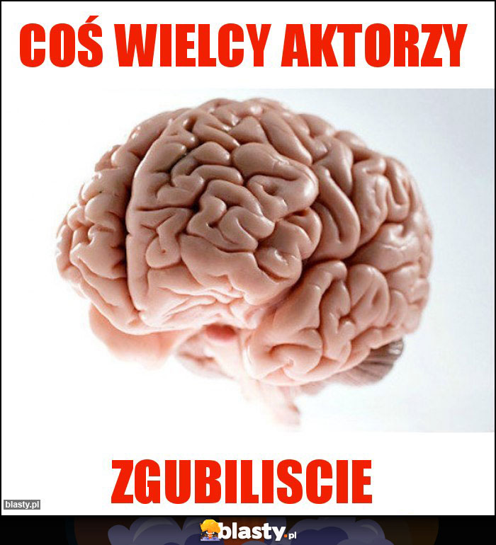 coś wielcy aktorzy