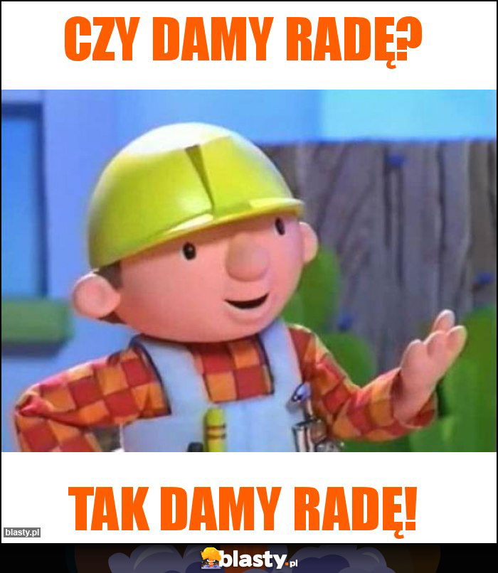 Czy damy radę?