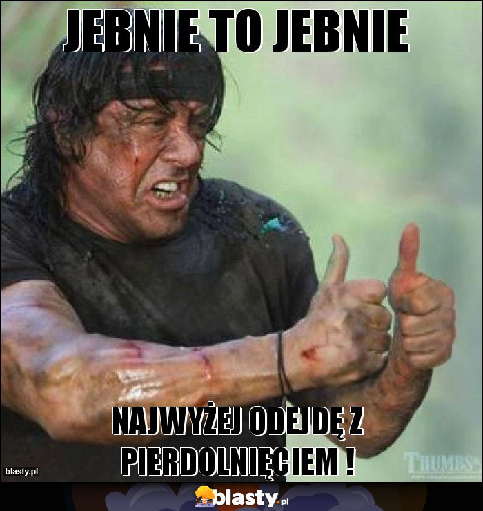 JEBNIE TO JEBNIE