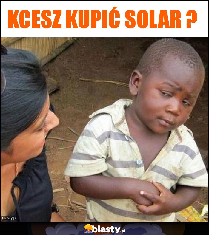 kcesz kupić solar ?