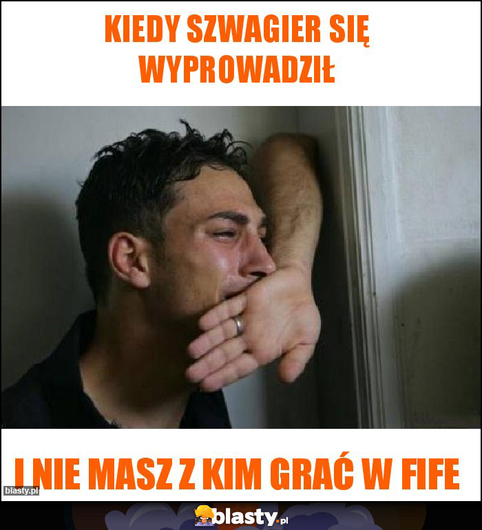 Kiedy szwagier się wyprowadził