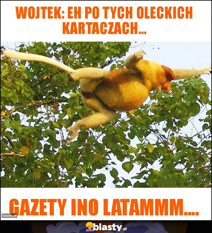 Wojtek: eh po tych Oleckich kartaczach...