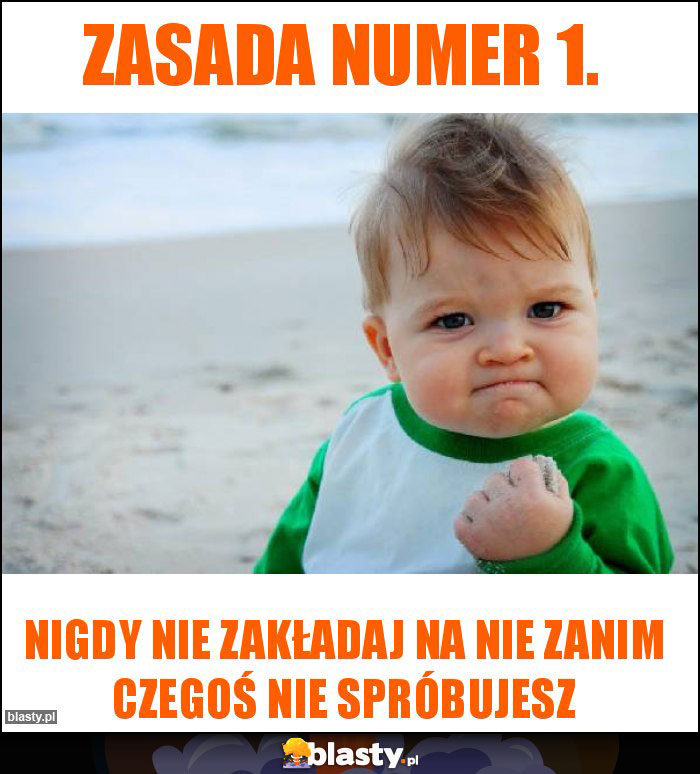 Zasada numer 1.