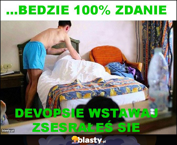 ...Bedzie 100% zdanie