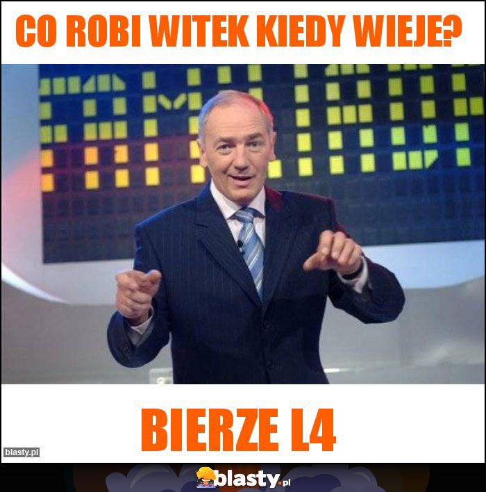 Co robi Witek kiedy wieje?