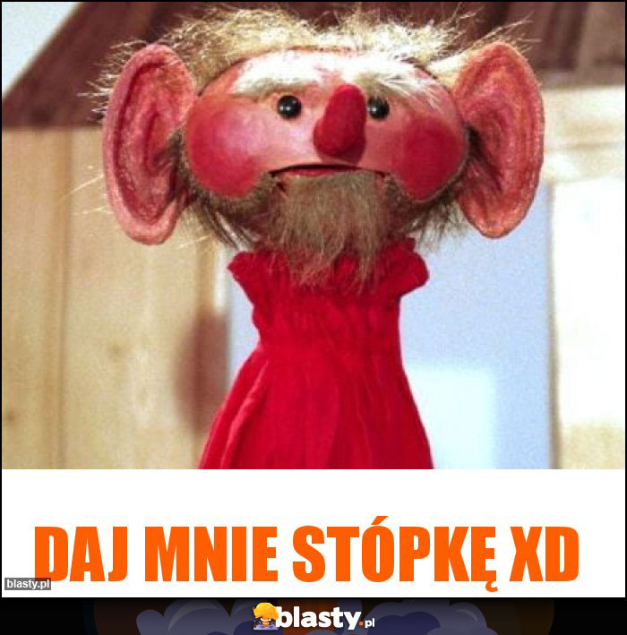 Daj mnie stópkę XD