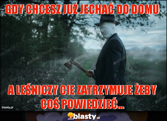 Gdy chcesz już jechać do domu