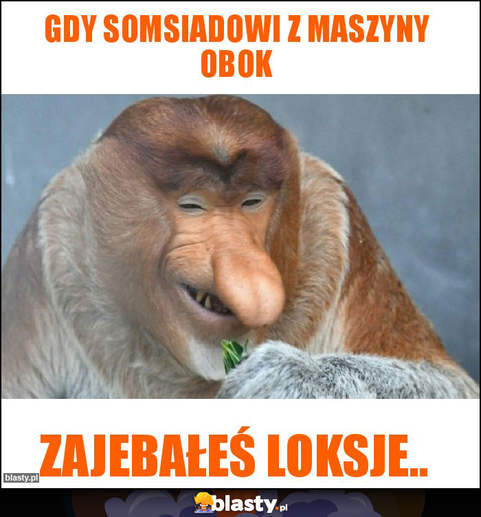 GDY SOMSIADOWI Z MASZYNY OBOK